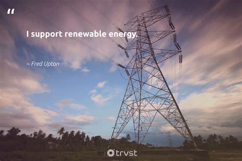 Renewable Energy Quotes Inspiring Cleaner Renewable Energy