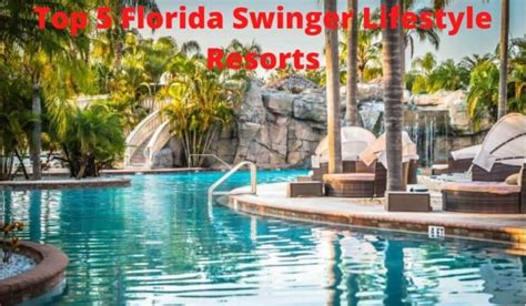 2024 Top 5 Florida Swinger Resorts: Fun play in the sun