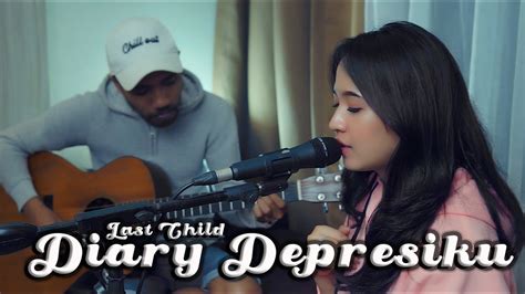 Last Child - Diary Depresiku Cover Stefhani Adelia - YouTube