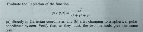 Answered: Evaluate the Laplacian of the function… | bartleby