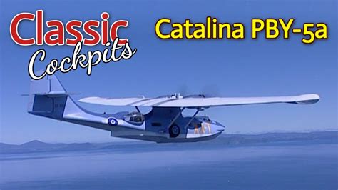 Classic Cockpits : PBY-5a Catalina | Historical Machines TV