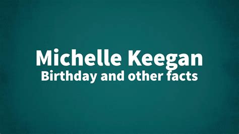 Michelle Keegan - Birthday and other facts