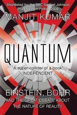 Quantum: Einstein, Bohr and the Great Debate About the Nature of ...