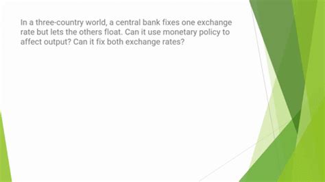 SOLVED: In a three-country world, a central bank fixes one exchange rate but lets the others ...