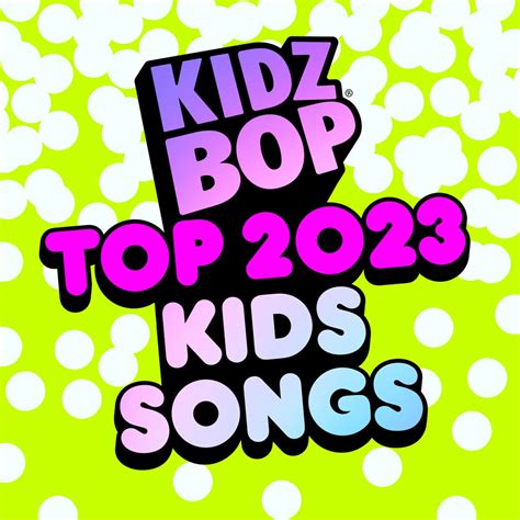 ‎Top 2023 Kids Songs - Album by KIDZ BOP Kids - Apple Music