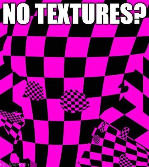 No textures? | Missing Source Textures | Know Your Meme