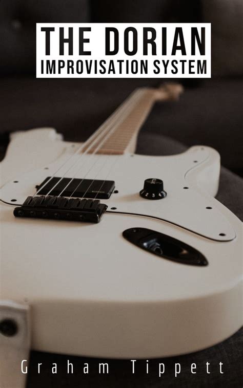 The Dorian Improvisation System - Book | Unlock the Guitar