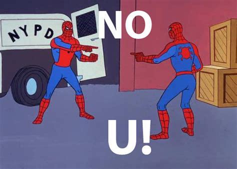 No U! | Spider-Man Pointing at Spider-Man | Know Your Meme