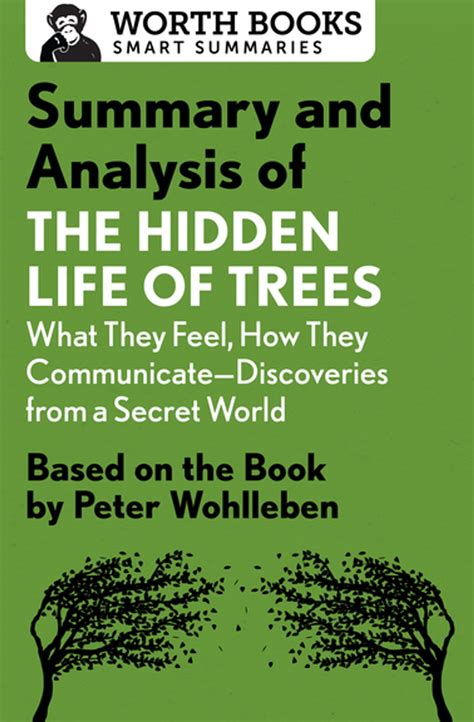 Summary and Analysis of The Hidden Life of Trees: What They Feel, How They Communicate ...