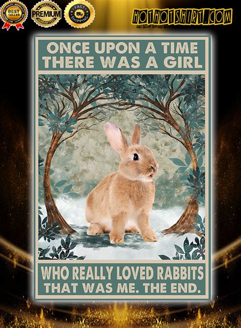 Rabbit Once Upon A Time There was a girl who really loved rabbits poster