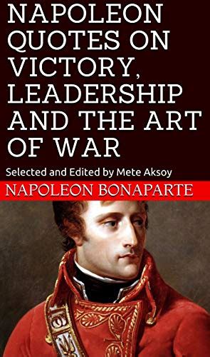 Amazon.co.jp: NAPOLEON QUOTES ON VICTORY, LEADERSHIP AND THE ART OF WAR: Selected and Edited by ...