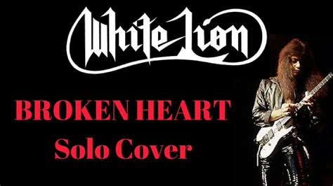 WHITE LION "Broken Heart" Solo Cover - YouTube