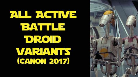 All Active Battle Droid Types and Variants (Canon 2017) - YouTube