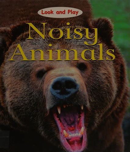 Noisy animals (2007 edition) | Open Library