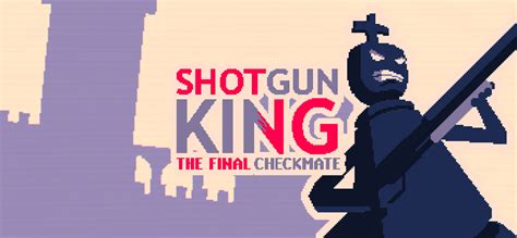 Shotgun King: The Final Checkmate on GOG.com