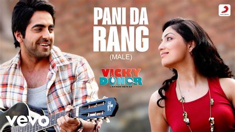 Pani Da Rang (Male) Full (Video) - Vicky Donor | Ayushmann & Yami ...