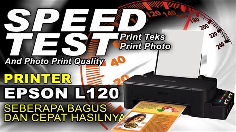 Tes Kecepatan Dan Kualitas Print Photo Printer Epson L120 | Review Kwalitas Printer Epson L120 ...