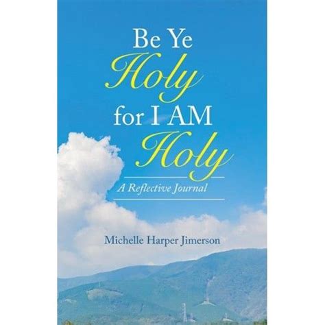 Be Ye Holy for I Am Holy: A Reflective Journal | Reflective journal, Be ye holy, Devotional journal