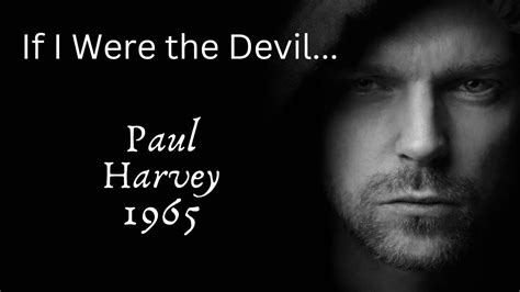 PAUL HARVEY - IF I WERE THE DEVIL 1965 BROADCAST