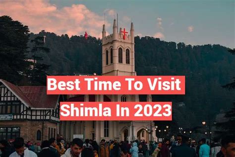 Best Time To Visit Shimla In 2023- Weather- Snowfall Time - DuniyaTrip.Com