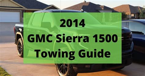 Towing Capacity 2014 GMC Serra 1500 Full Guide (with Charts And Payload)