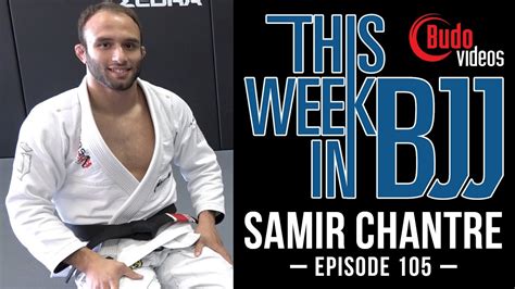 This Week In BJJ – Samir Chantre | WATCH BJJ