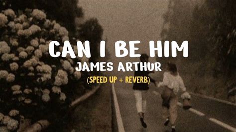 James Arthur - Can I Be Him (Speed Up + Reverb) (Lyrics Video) - YouTube