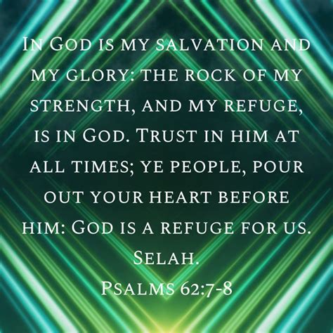 Psalm 62 7 8 in god is my salvation and my glory the rock of my ...