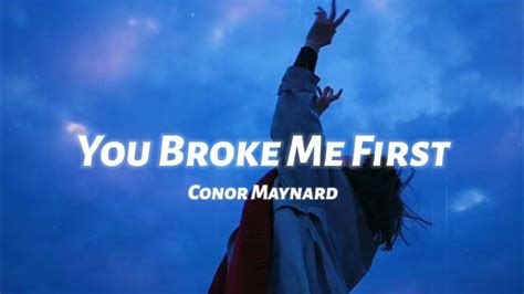 Conor Maynard - You Broke Me First (lyrics) - YouTube