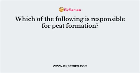 Which of the following is responsible for peat formation?