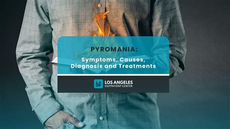 Pyromania: Symptoms, Causes, Diagnosis and Treatments