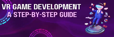 VR Game Development - A Step-by-Step Guide