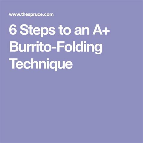 6 Steps to an A+ Burrito-Folding Technique | Burritos, Fold a burrito ...