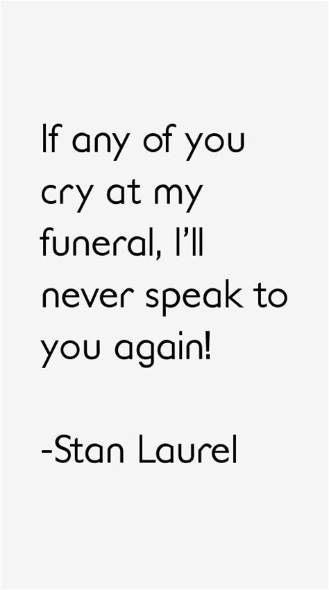 Stan Laurel Quotes. QuotesGram