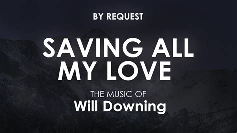 Saving All My Love | Will Downing - YouTube