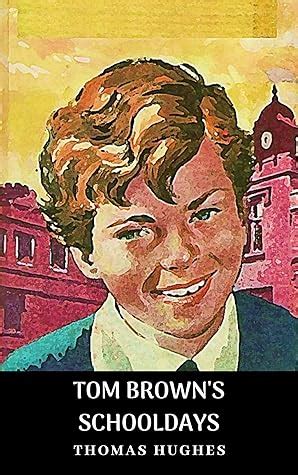 TOM BROWN'S SCHOOLDAYS by Thomas Hughes