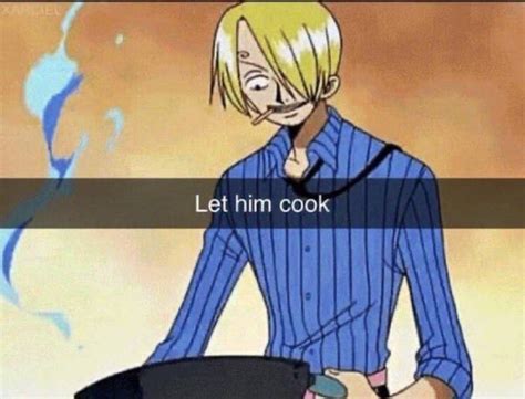 Let Him Cook (Sanji) | Let Him Cook / Let That Boy Cook | Know Your Meme