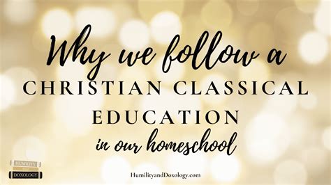 Why We Pursue a Christian Classical Education in Our Homeschool | Humility and Doxology