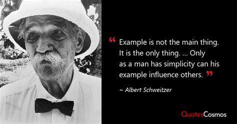 “Example is not the main thing. It…” Albert Schweitzer Quote