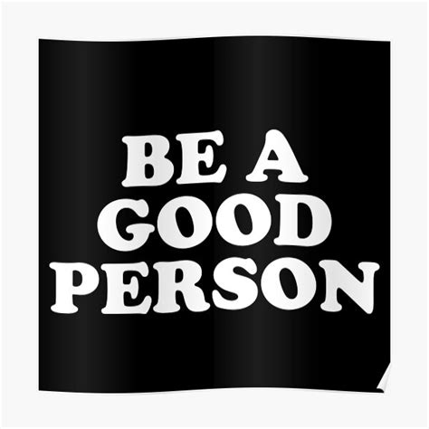 "BE A GOOD PERSON" Poster for Sale by MadEDesigns | Redbubble