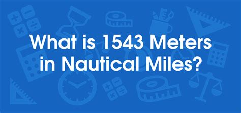 What is 1543 Meters in Nautical Miles? Convert 1543 m to nmi