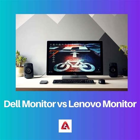 Dell Monitor vs Lenovo Monitor: Difference and Comparison