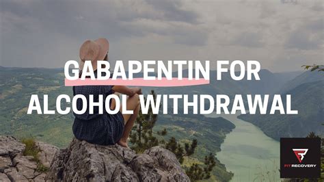 Gabapentin and Alcohol Withdrawal: How to Use It | Fit Recovery