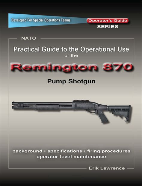 Practical Guide to the Operational Use of the Remington 870 Shotgun eBook by Erik Lawrence ...