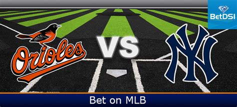 New York Yankees vs. Baltimore Orioles Betting Preview | BetDSI