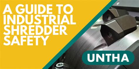 A guide to industrial shredder safety | Untha