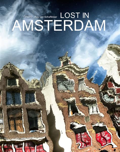 LOST IN AMSTERDAM Ebook by OFOTO - Ray van Schaffelaar | Blurb Books Australia