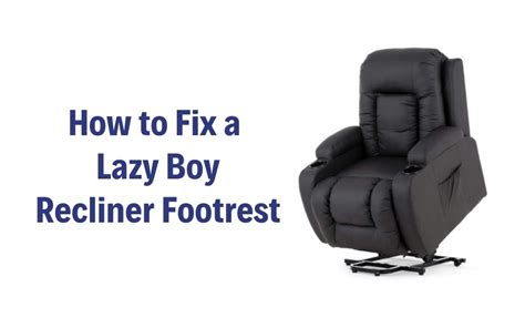 How To Fix A Lazy Boy Recliner Footrest - Chairs Mag