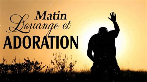 La Louange du matin pour bien commencer la journée - Top Musique Adoration Chrétienne 2019 - YouTube