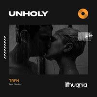 Unholy Song Download: Play & Listen Unholy all MP3 Song by TRFN @Gaana